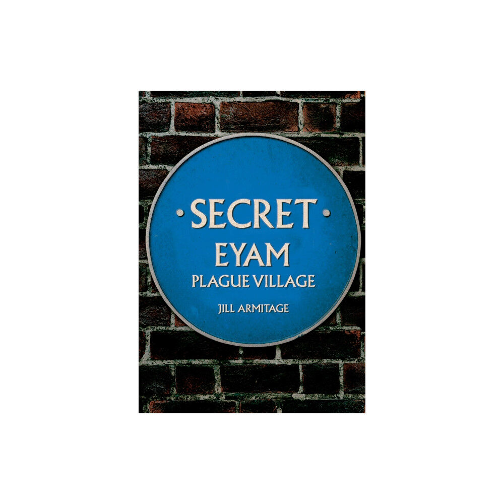 Amberley Publishing Secret Eyam (häftad, eng)