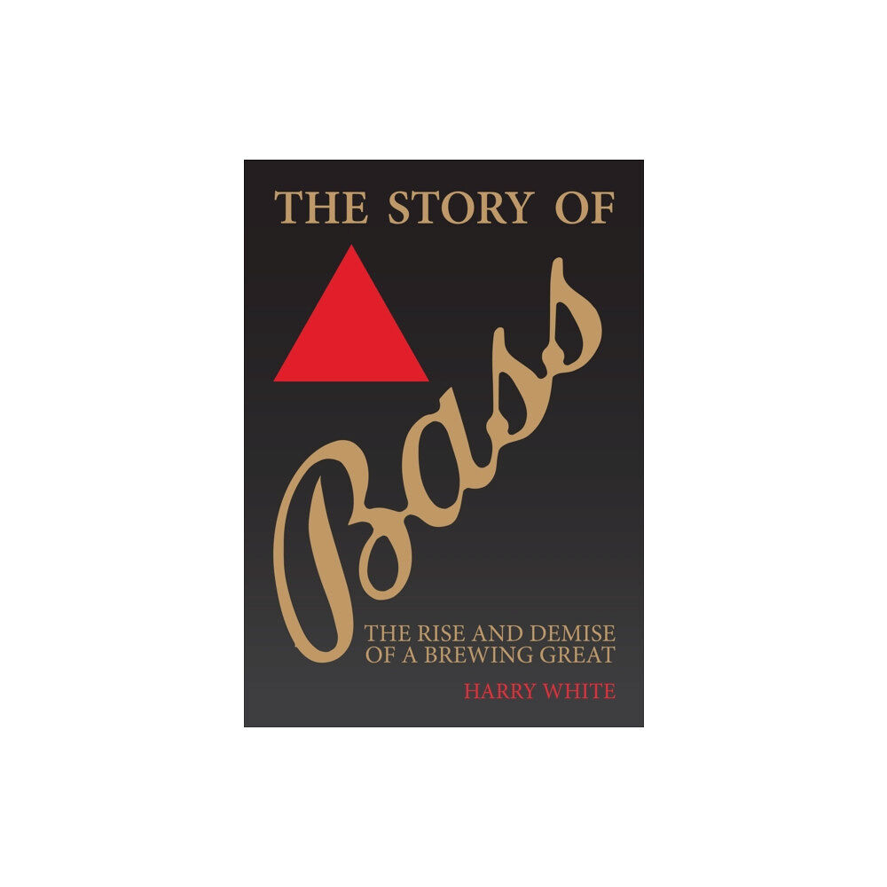 Amberley Publishing The Story of Bass (häftad, eng)