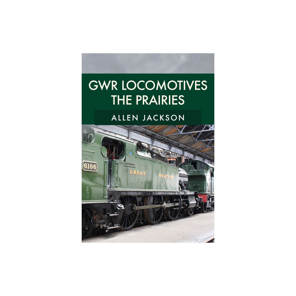 Amberley Publishing GWR Locomotives: The Prairies (häftad, eng)