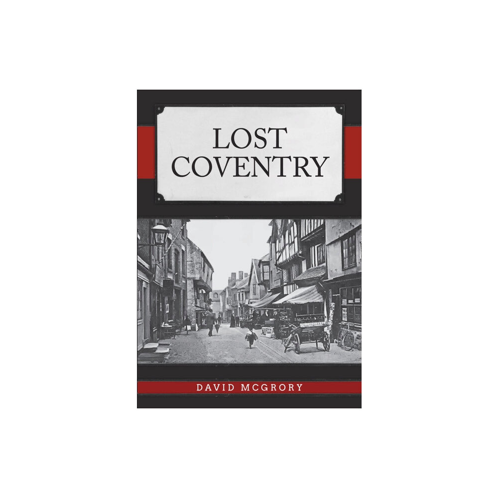 Amberley Publishing Lost Coventry (häftad, eng)