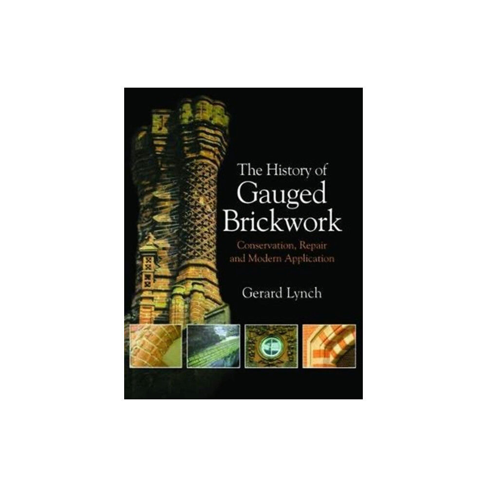Taylor & francis ltd The History of Gauged Brickwork (häftad, eng)