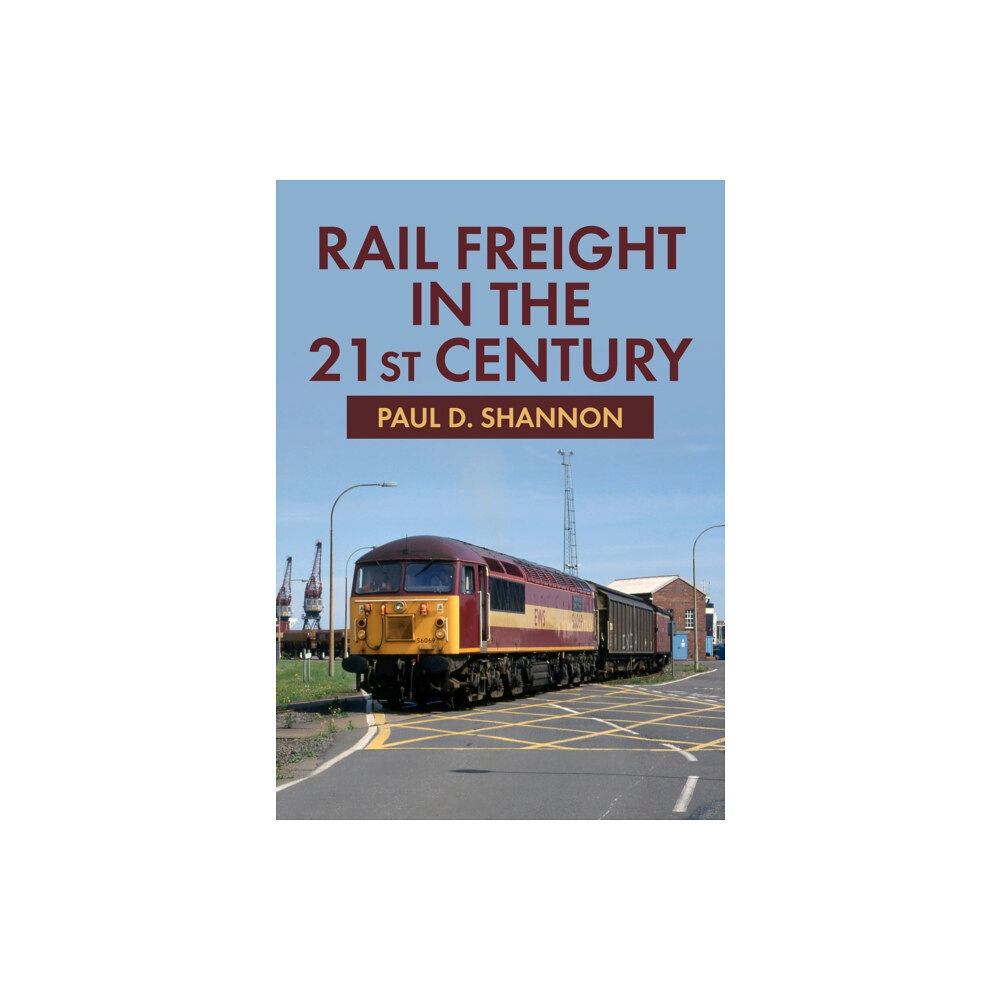 Amberley Publishing Rail Freight in the 21st Century (häftad, eng)