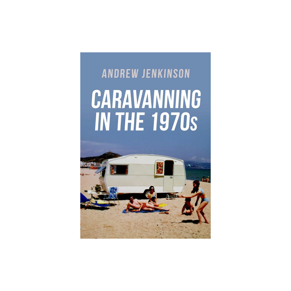 Amberley Publishing Caravanning in the 1970s (häftad, eng)