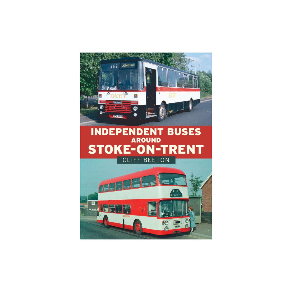 Amberley Publishing Independent Buses Around Stoke-on-Trent (häftad, eng)