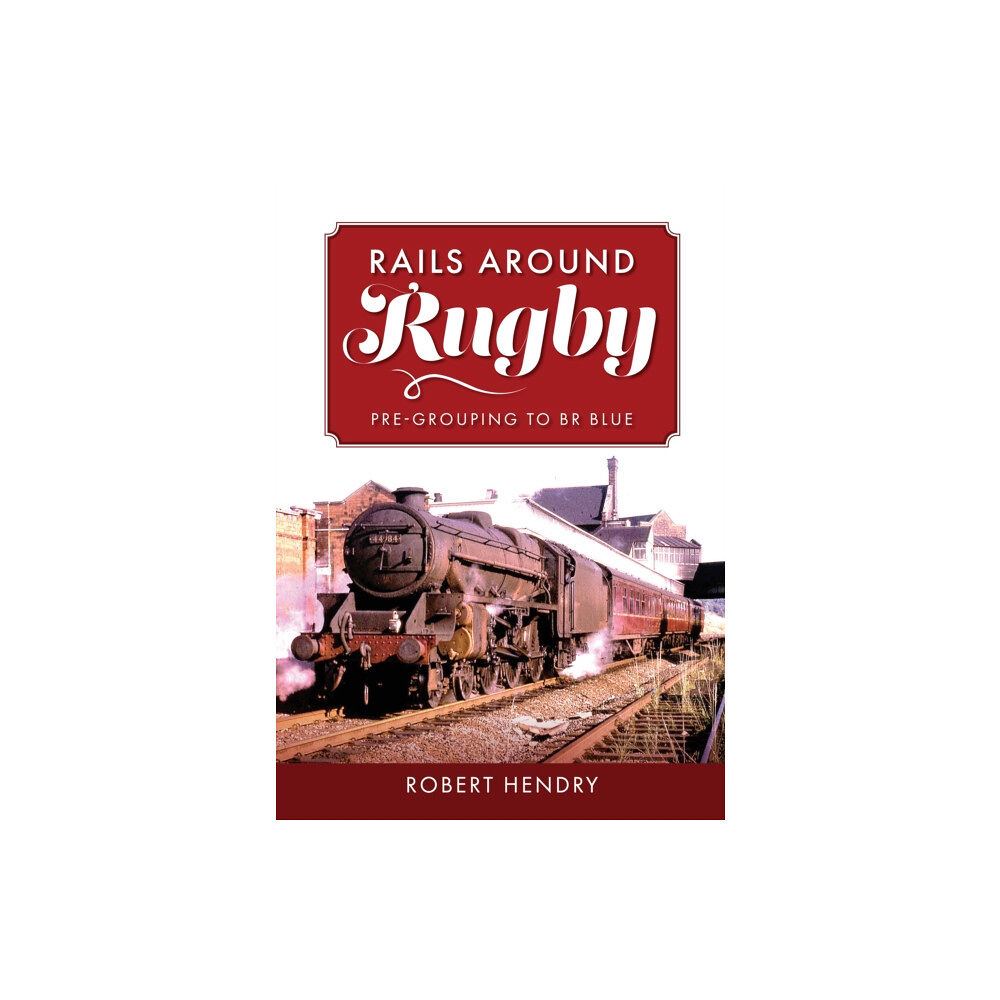 Amberley Publishing Rails Around Rugby (häftad, eng)