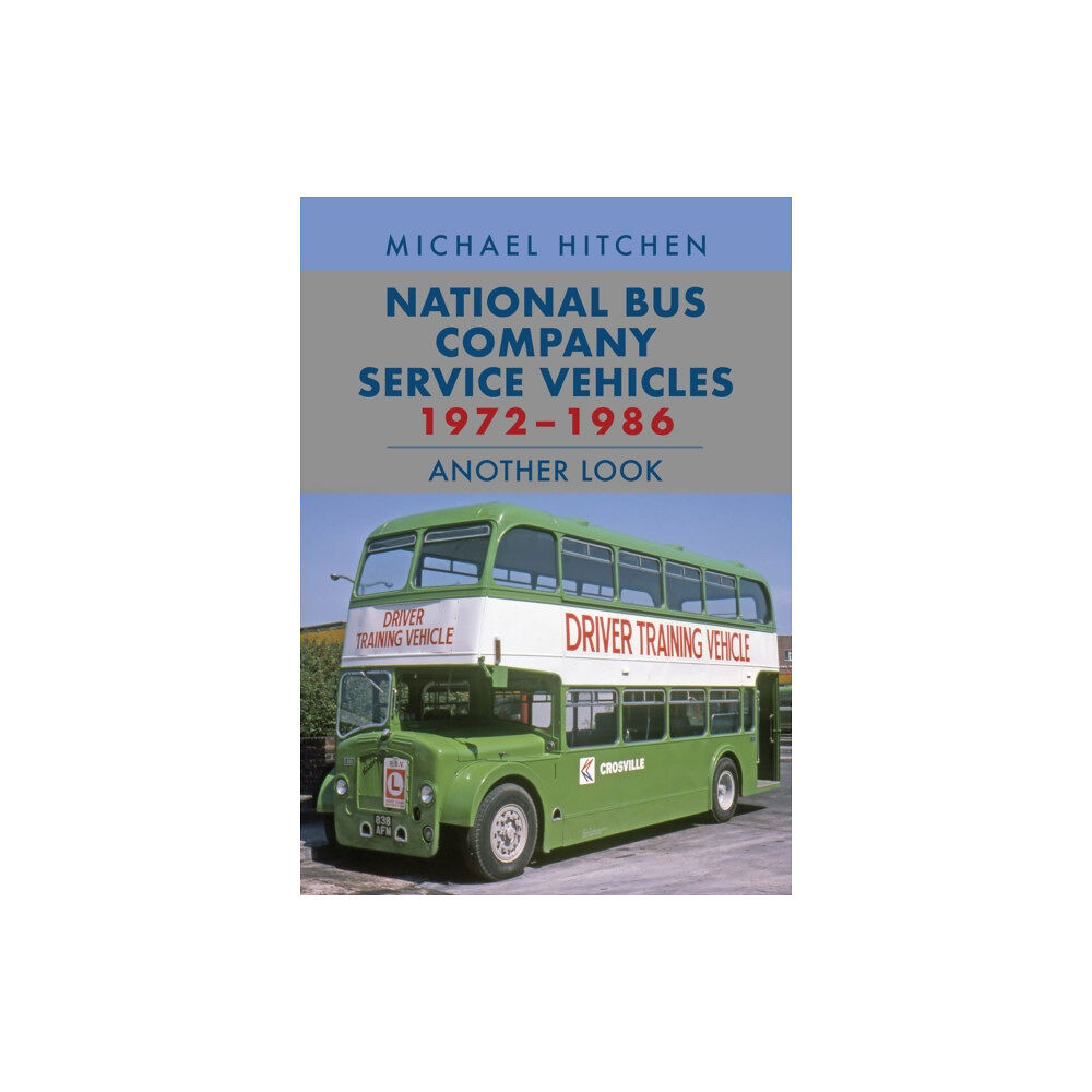 Amberley Publishing National Bus Company Service Vehicles 1972-1986: Another Look (häftad, eng)