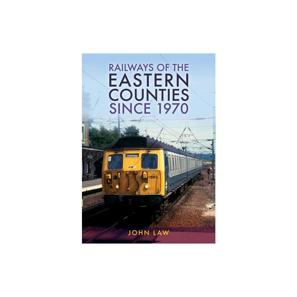 Amberley Publishing Railways of the Eastern Counties Since 1970 (häftad, eng)