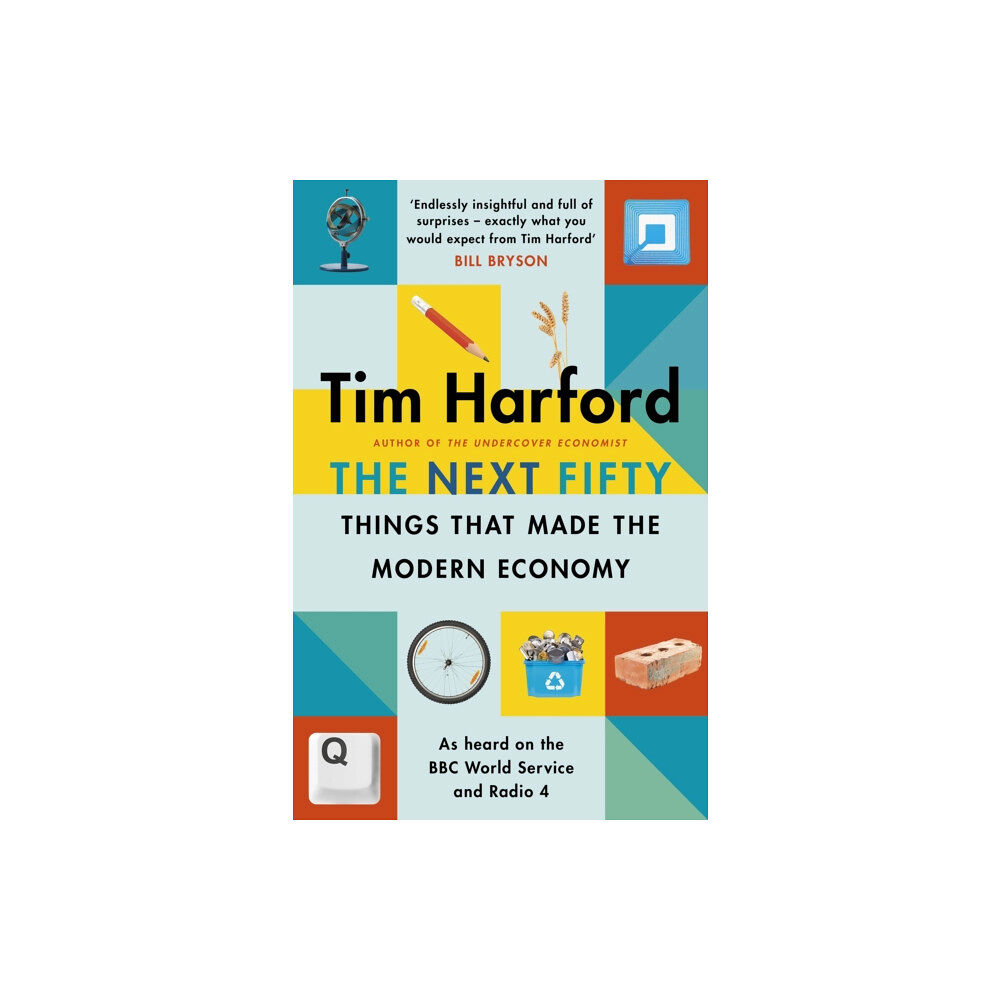 Little, Brown Book Group The Next Fifty Things that Made the Modern Economy (inbunden, eng)
