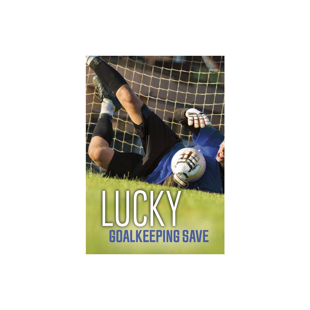 Capstone Global Library Ltd Lucky Goalkeeping Save (häftad, eng)