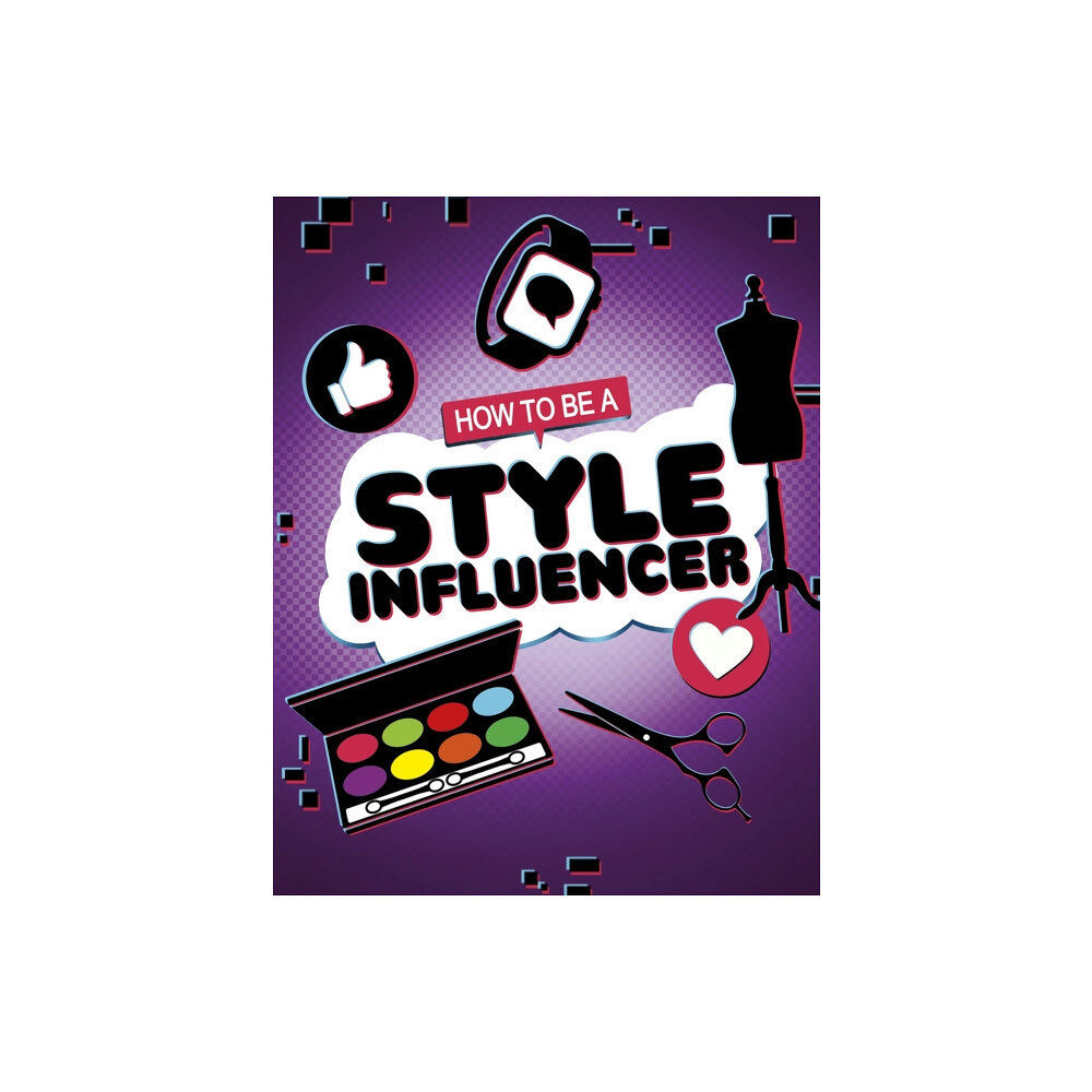 Capstone Global Library Ltd How to be a Style Influencer (inbunden, eng)