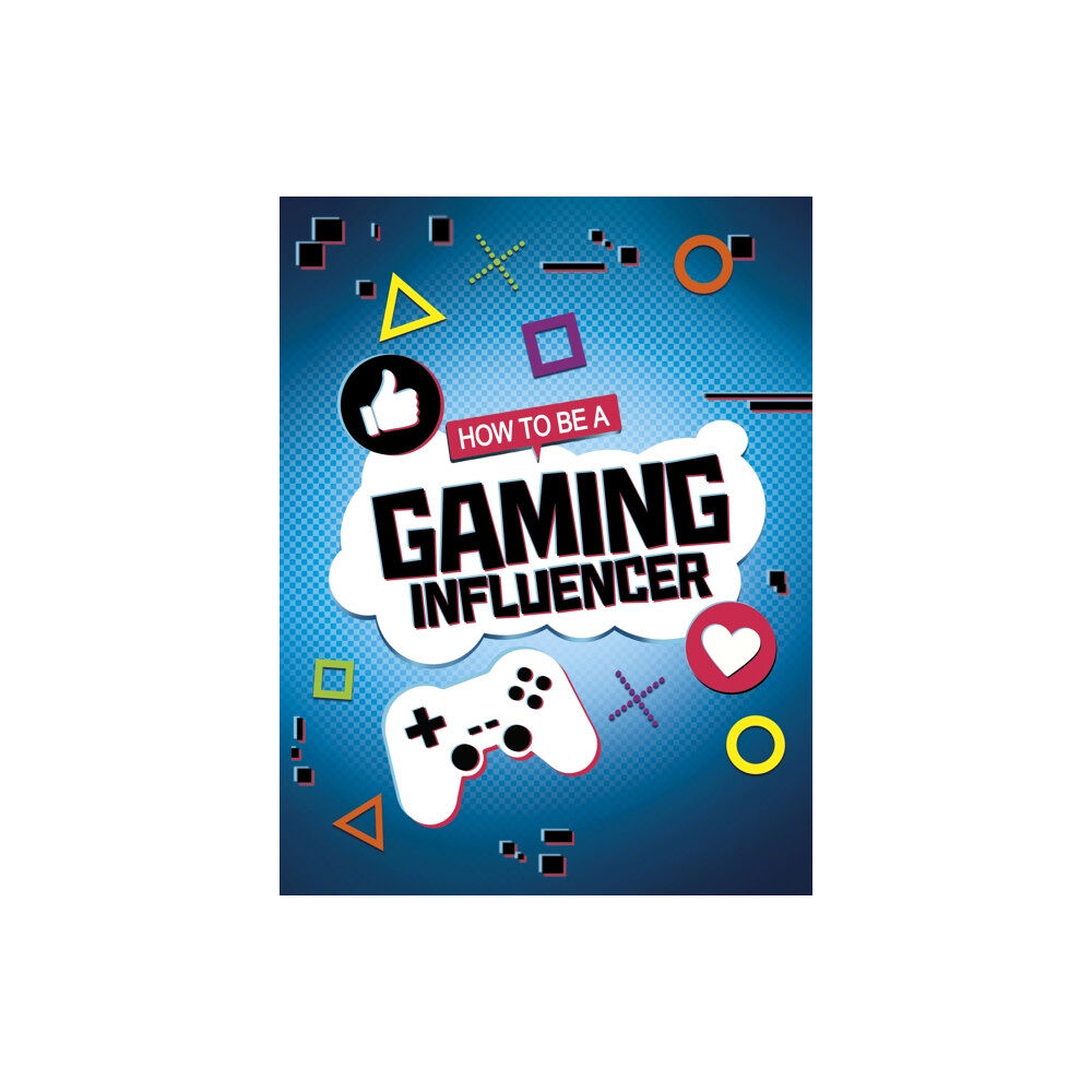 Capstone Global Library Ltd How to be a Gaming Influencer (häftad, eng)