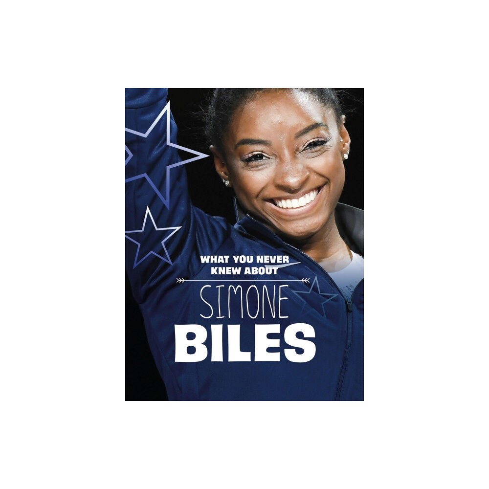 Capstone Global Library Ltd What You Never Knew About Simone Biles (inbunden, eng)