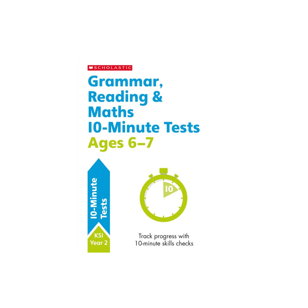 Scholastic Grammar, Reading & Maths 10-Minute Tests Ages 6-7 (häftad, eng)