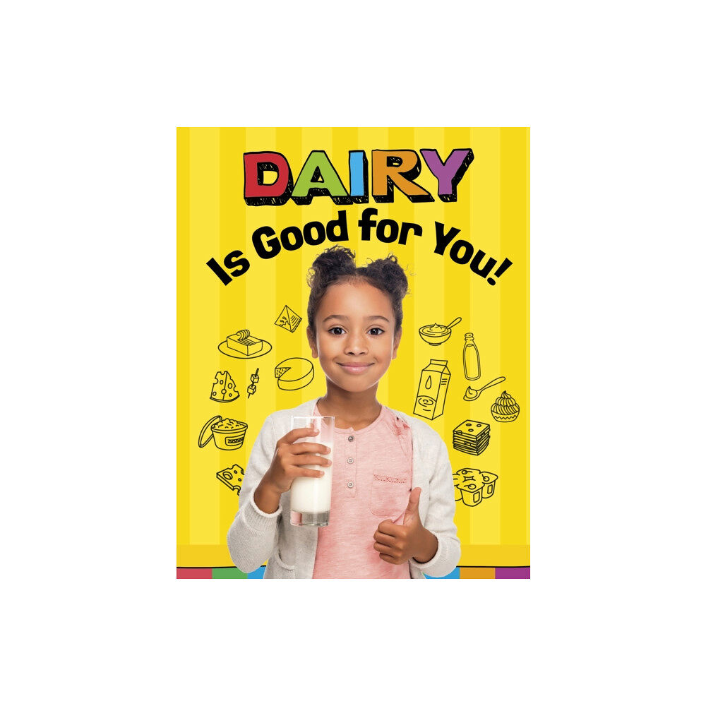 Capstone Global Library Ltd Dairy Is Good for You! (inbunden, eng)