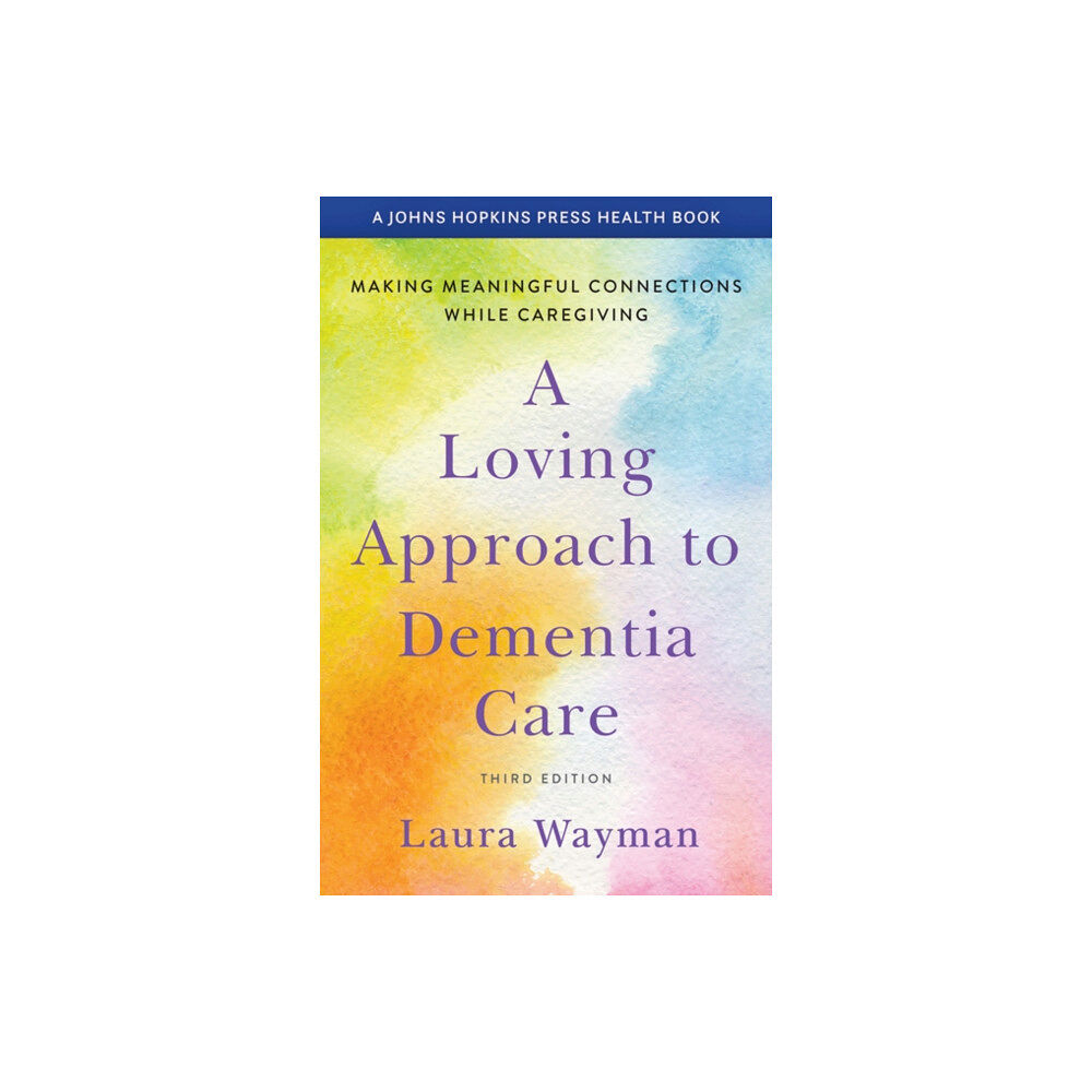 Johns Hopkins University Press A Loving Approach to Dementia Care (häftad, eng)