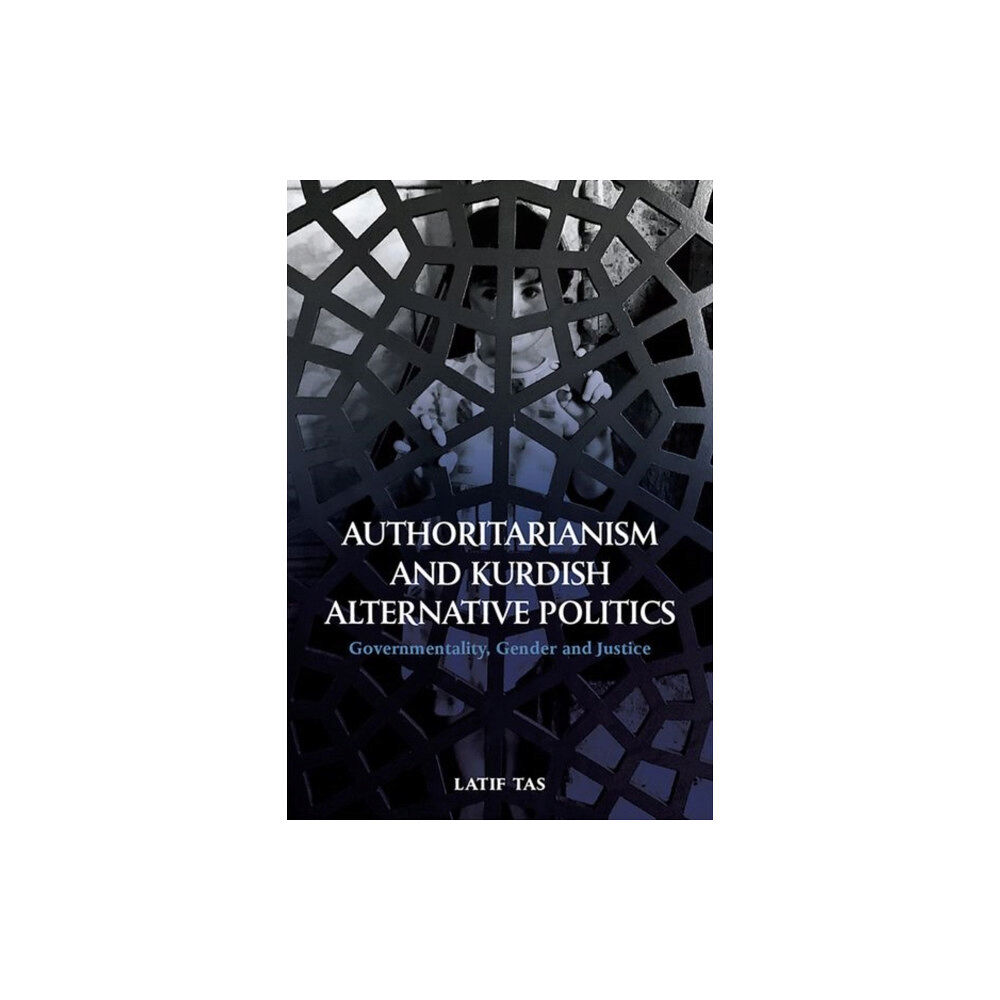 Edinburgh university press Authoritarianism and Kurdish Alternative Politics (inbunden, eng)