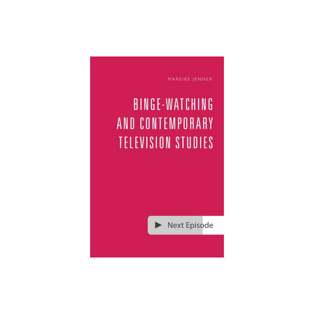 Edinburgh university press Binge-Watching and Contemporary Television Studies (inbunden, eng)