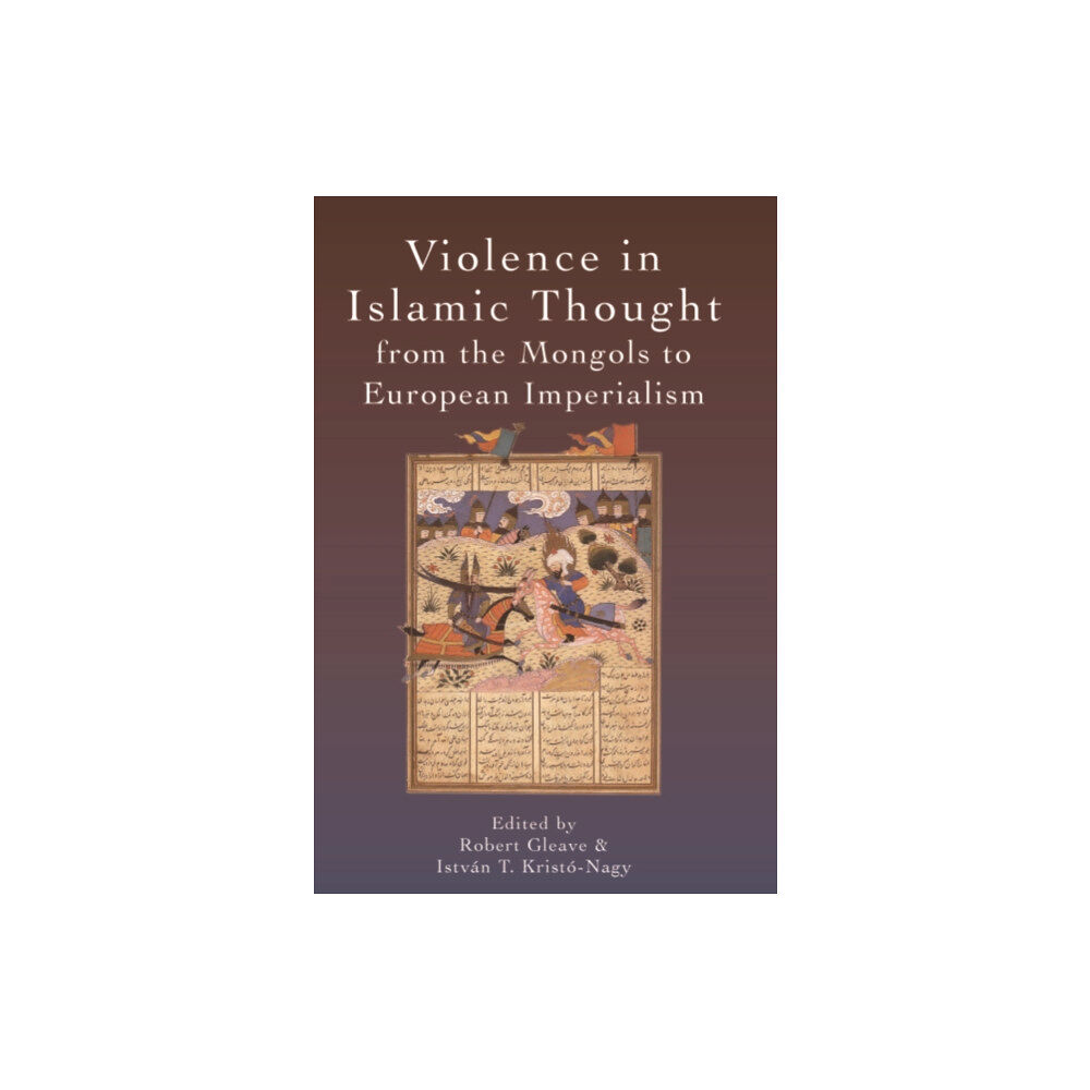 Edinburgh university press Violence in Islamic Thought from the Mongols to European Imperialism (häftad, eng)