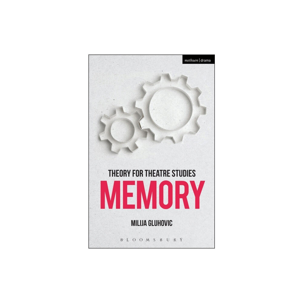 Bloomsbury Publishing PLC Theory for Theatre Studies: Memory (häftad, eng)