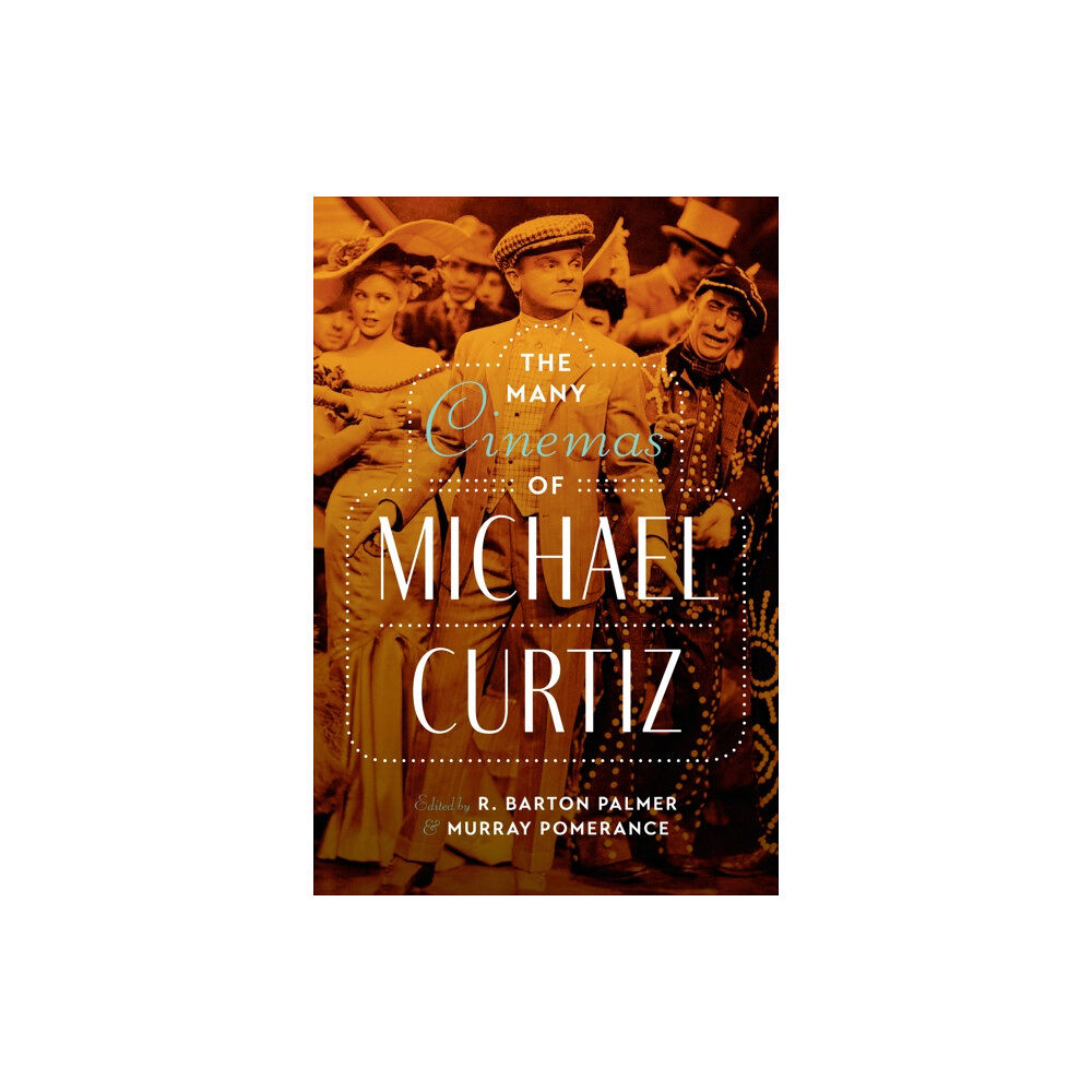 University of Texas Press The Many Cinemas of Michael Curtiz (inbunden, eng)