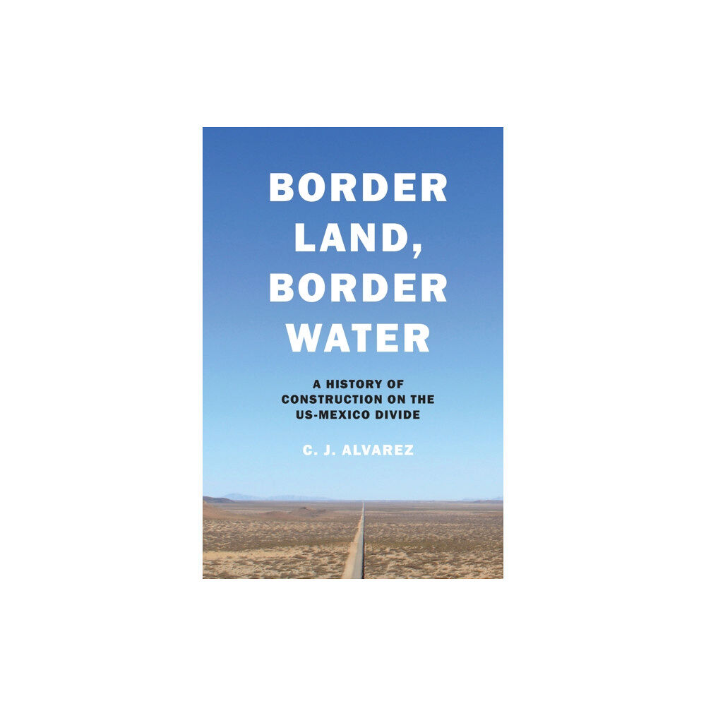 University of Texas Press Border Land, Border Water (inbunden, eng)