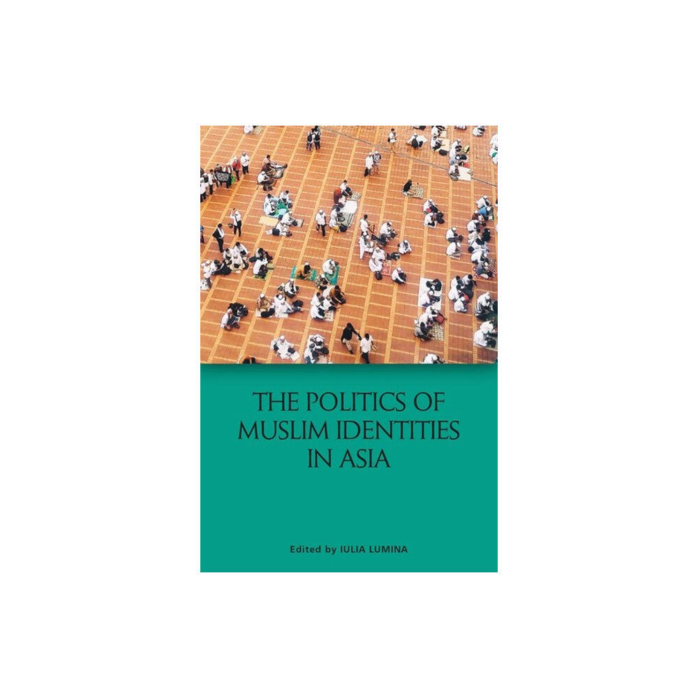 Edinburgh university press The Politics of Muslim Identities in Asia (inbunden, eng)