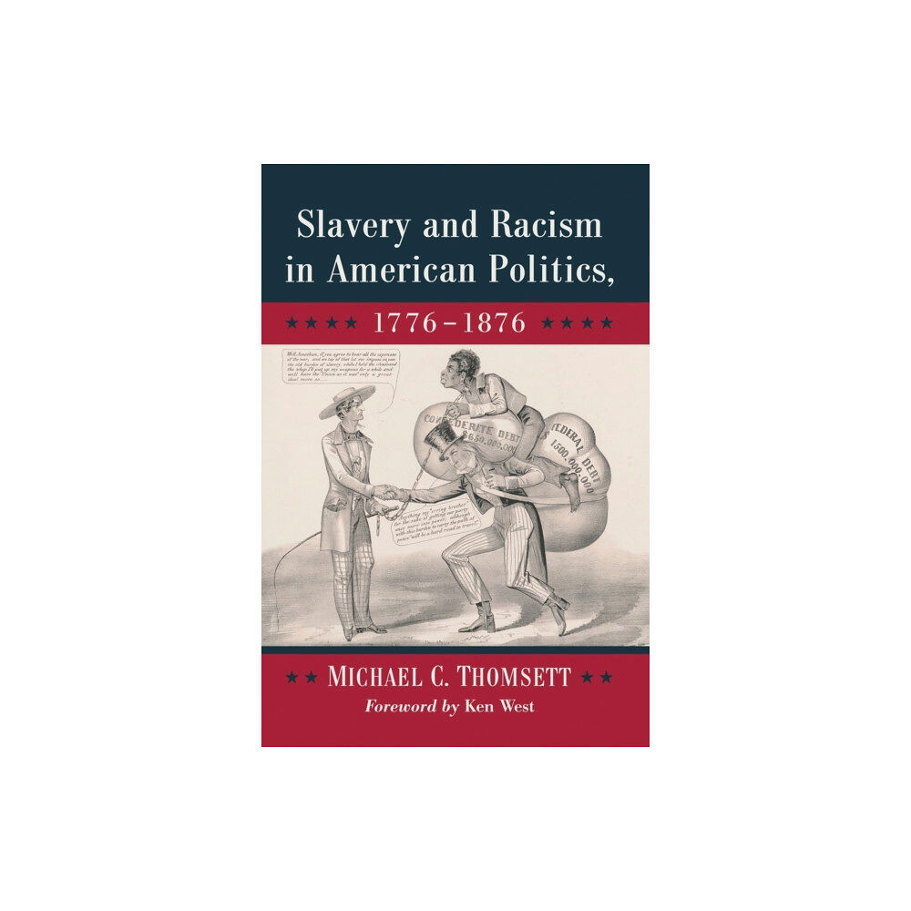 McFarland & Co Inc Slavery and Racism in American Politics, 1776-1876 (häftad, eng)