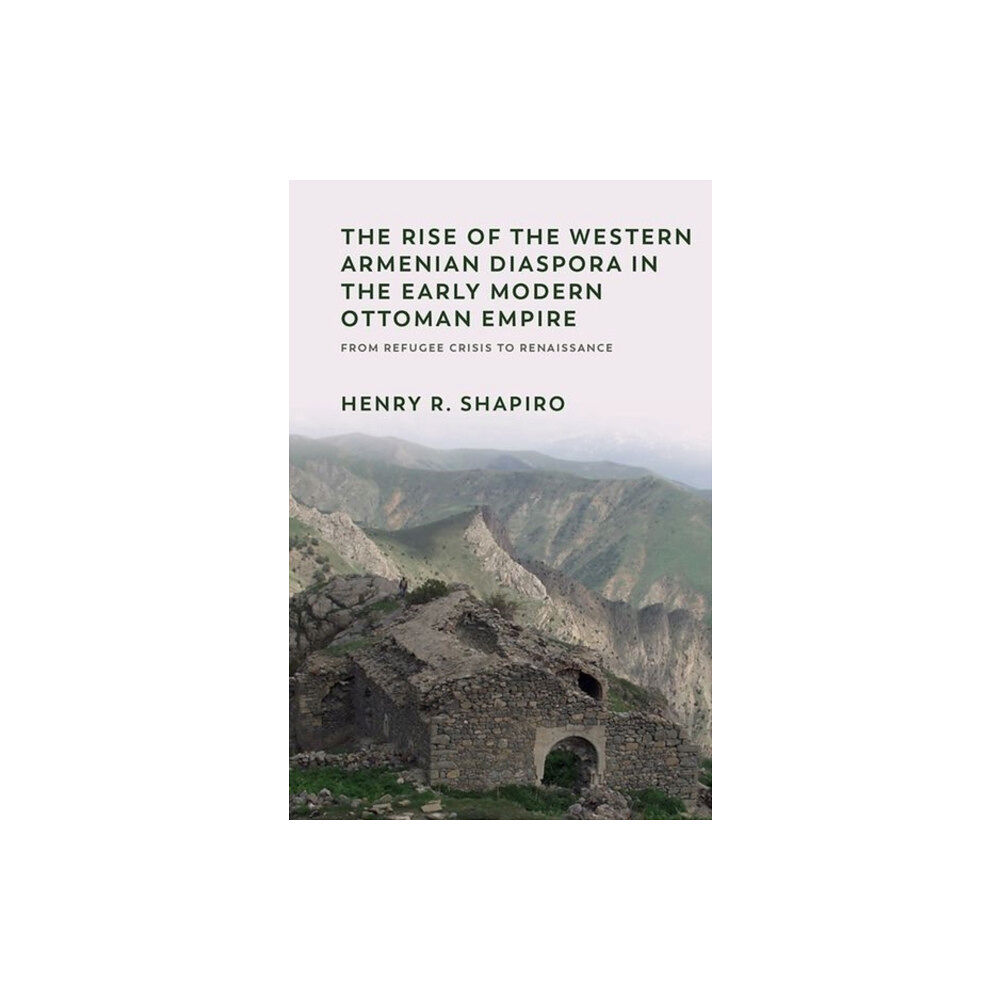 Edinburgh university press The Rise of the Western Armenian Diaspora in the Early Modern Ottoman Empire (inbunden, eng)