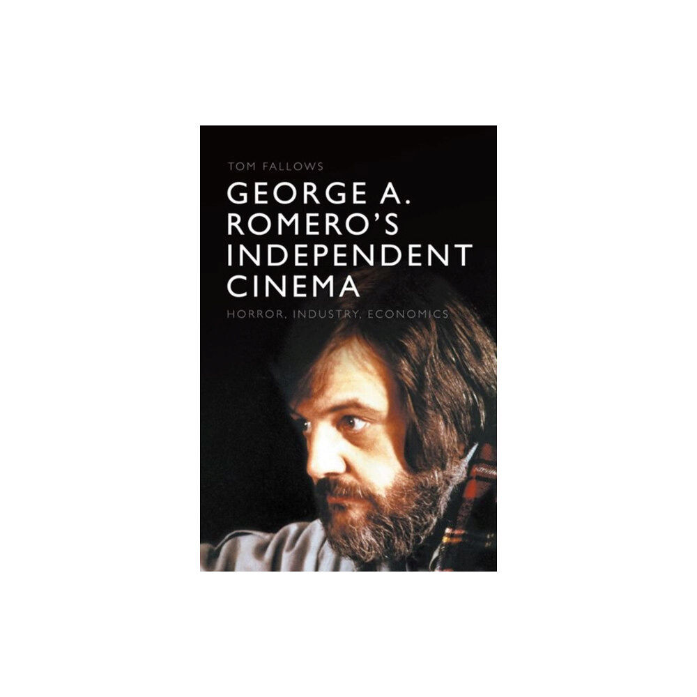 Edinburgh university press George A. Romero's Independent Cinema (inbunden, eng)