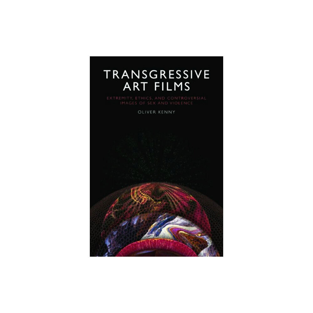 Edinburgh university press Transgressive Art Films (inbunden, eng)