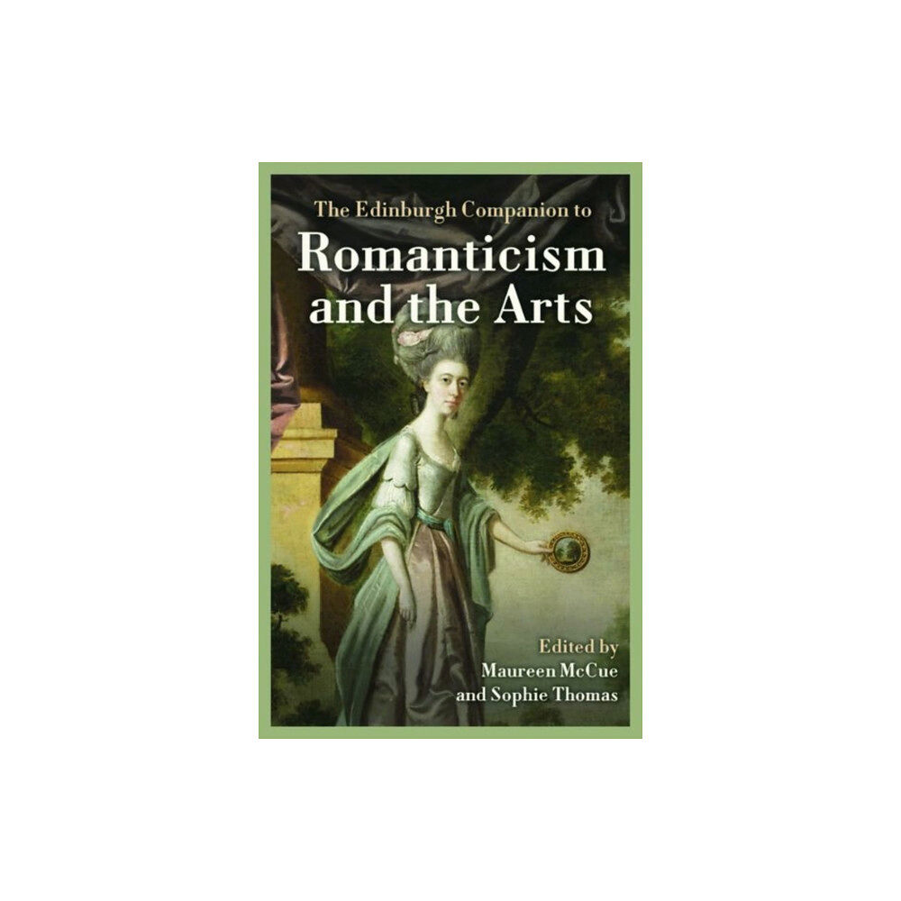 Edinburgh university press The Edinburgh Companion to Romanticism and the Arts (inbunden, eng)