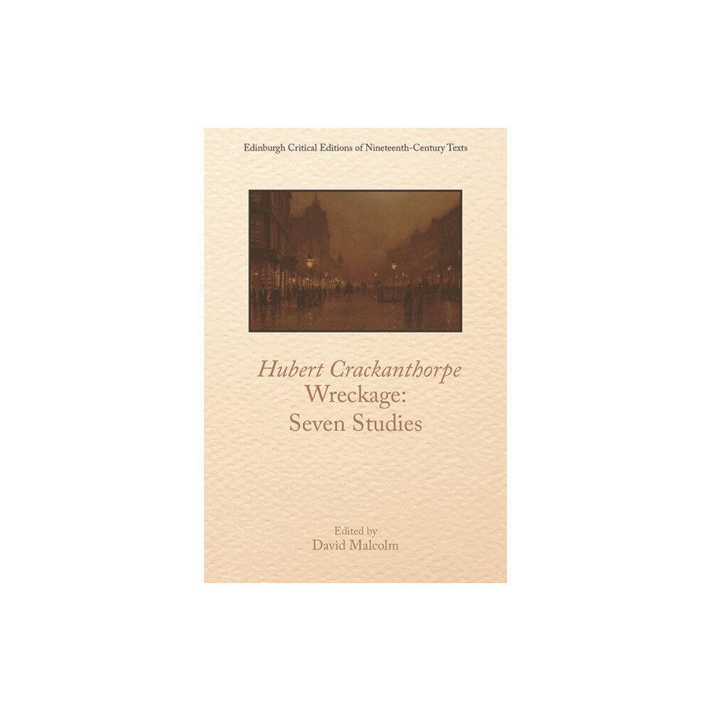 Edinburgh university press Hubert Crackanthorpe, Wreckage: Seven Studies (häftad, eng)