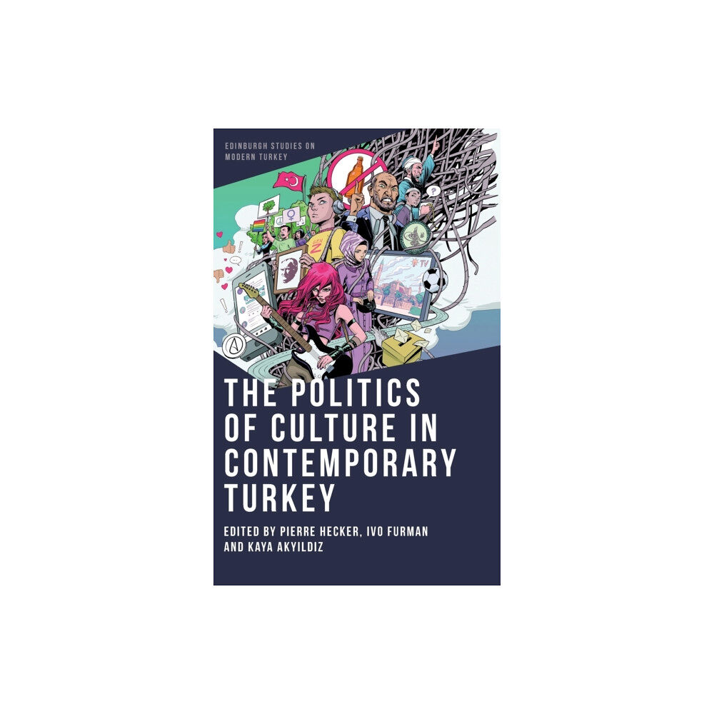 Edinburgh university press The Politics of Culture in Contemporary Turkey (inbunden, eng)