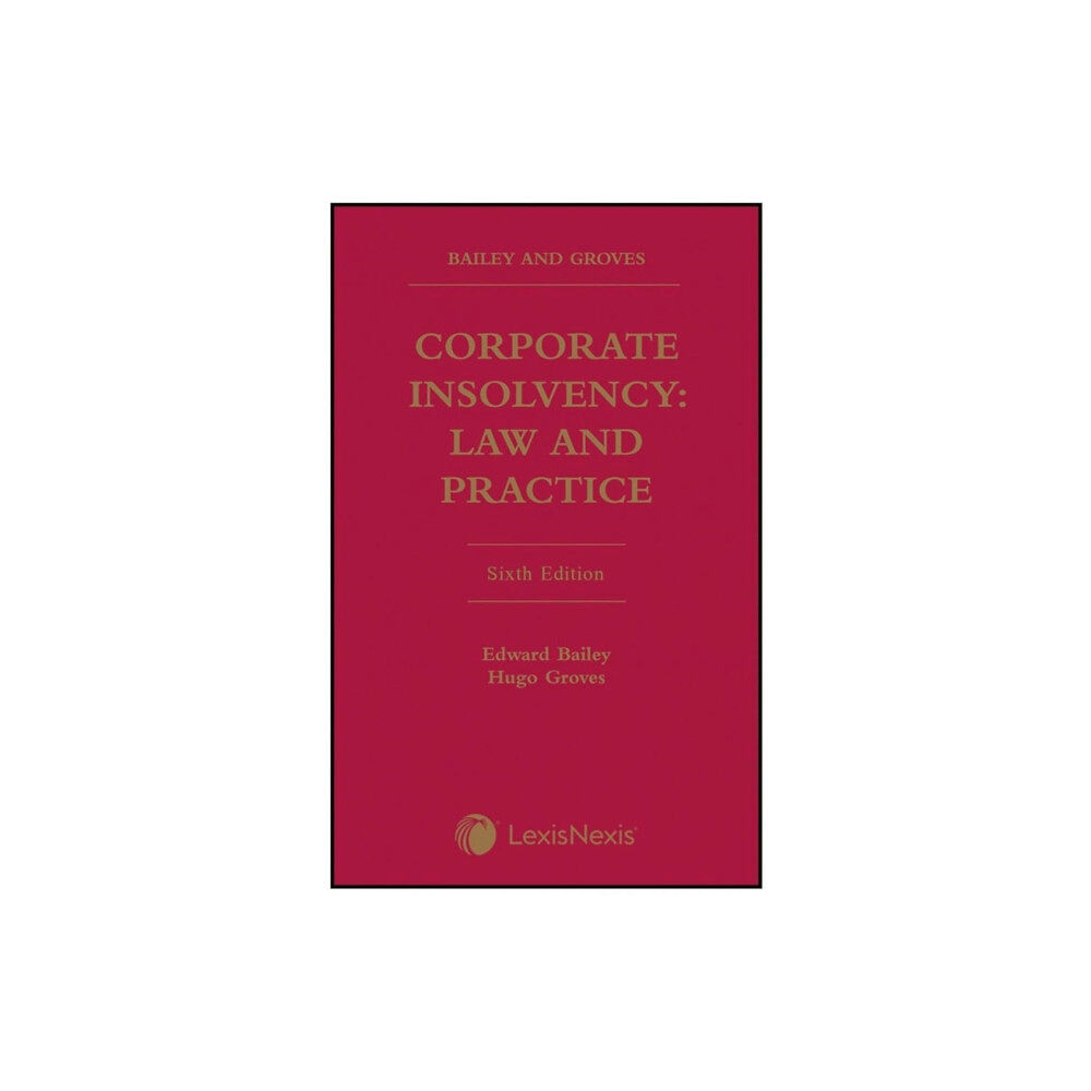 LexisNexis UK Bailey and Groves: Corporate Insolvency: Law and Practice (inbunden, eng)