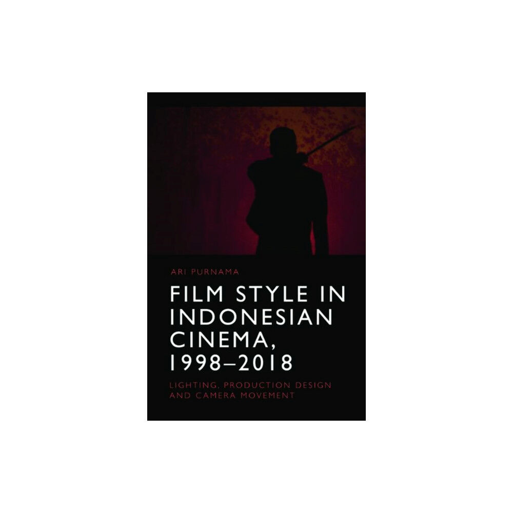 Edinburgh university press Film Style in Indonesian Cinema, 1998-2018 (inbunden, eng)