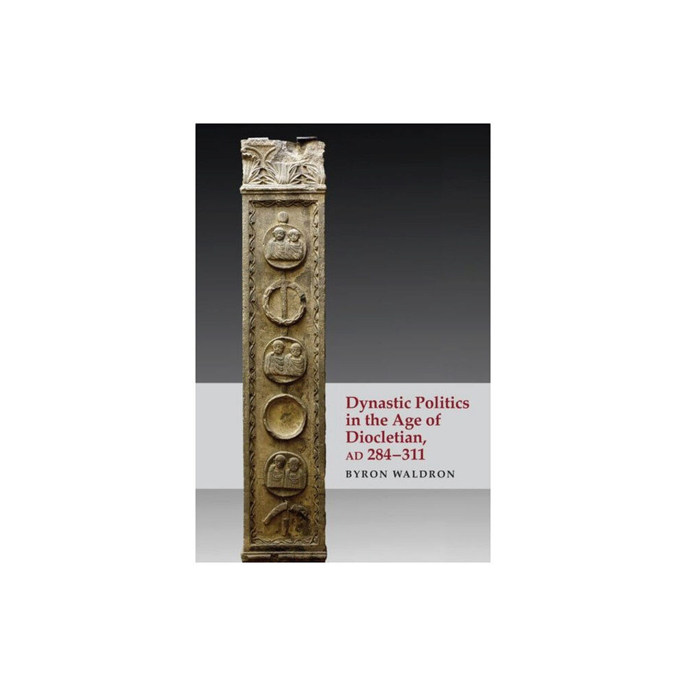 Edinburgh university press Dynastic Politics in the Age of Diocletian, Ad 284-311 (inbunden, eng)