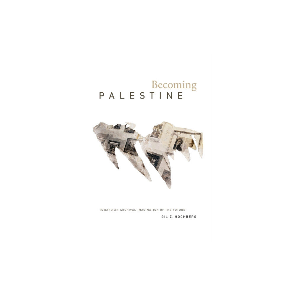 Duke university press Becoming Palestine (häftad, eng)