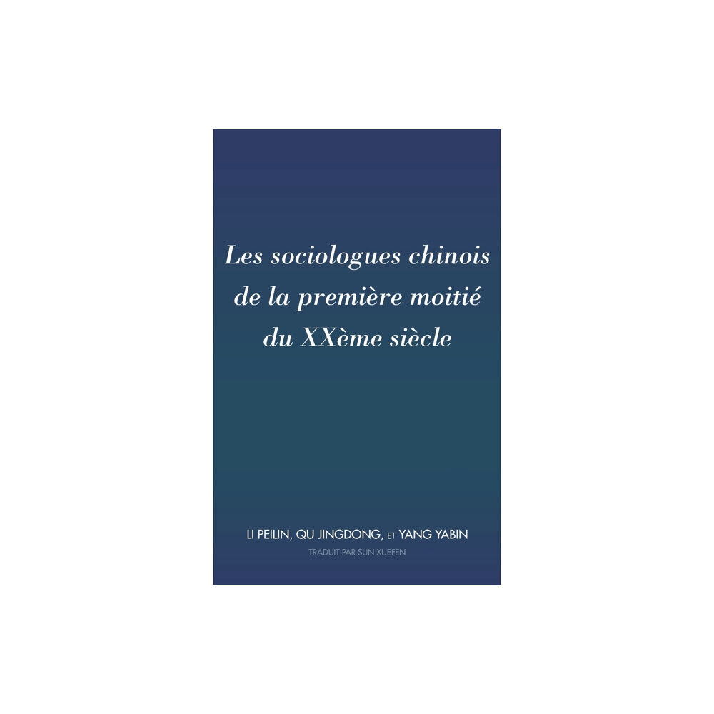 Peter Lang Publishing Inc Les sociologues chinois de la premi?re moiti? du XX?me si?cle (inbunden, fre)