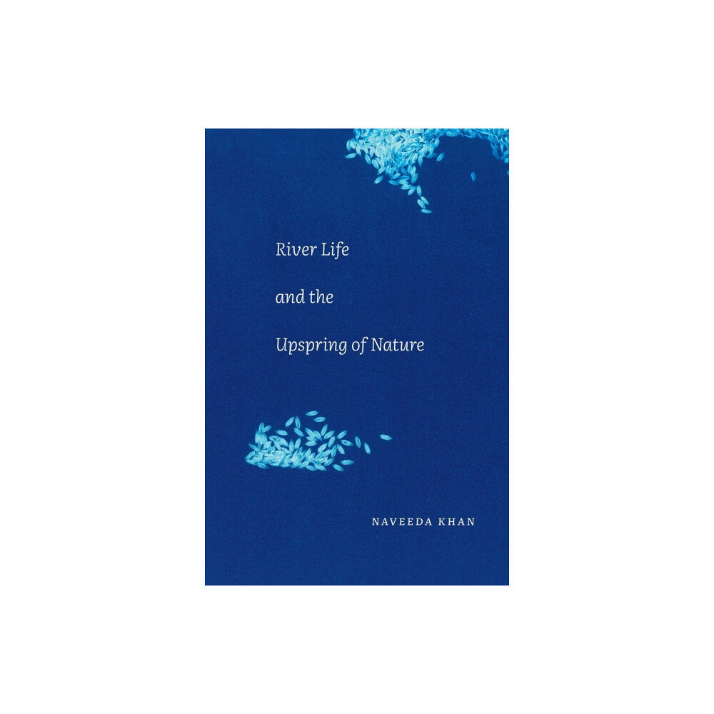 Duke university press River Life and the Upspring of Nature (häftad, eng)