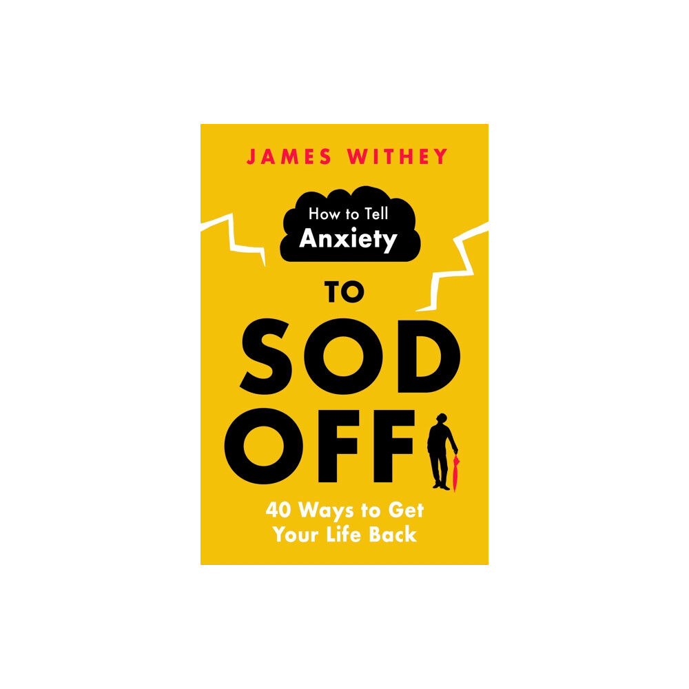 Little, Brown Book Group How to Tell Anxiety to Sod Off (häftad, eng)