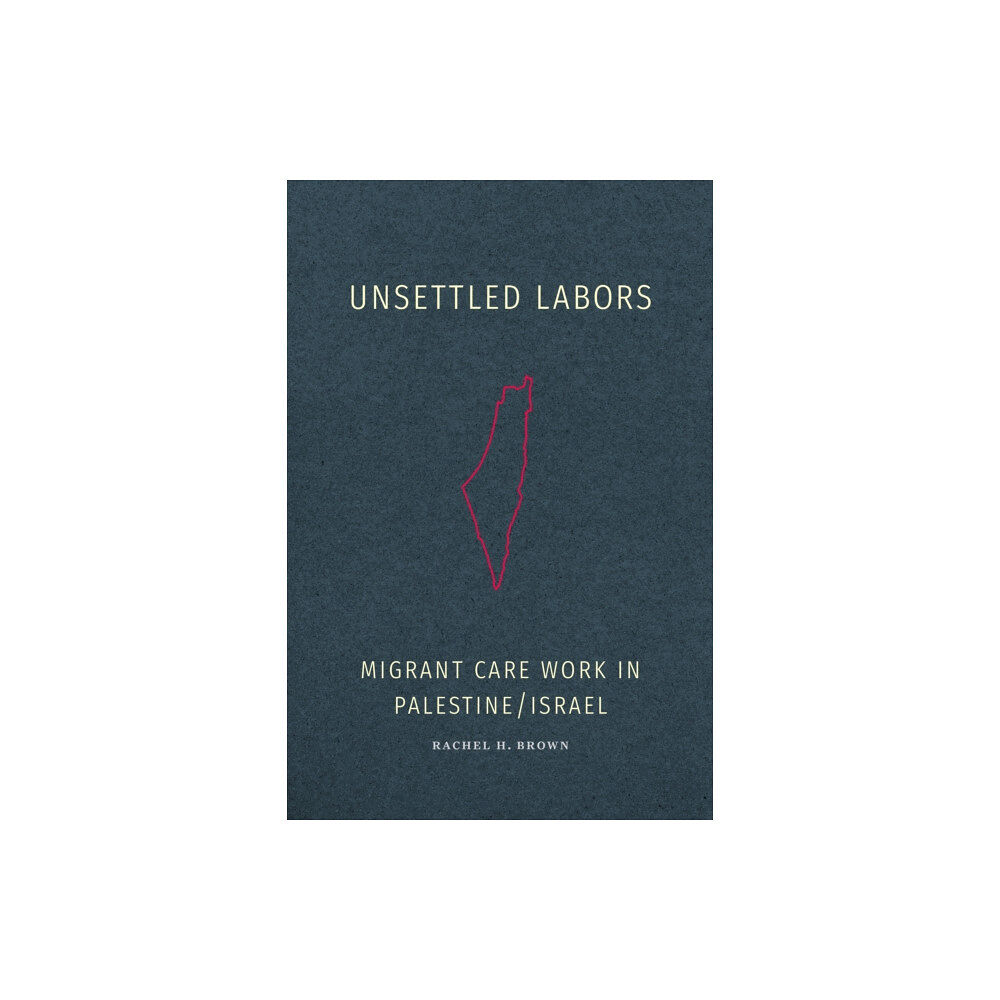 Duke university press Unsettled Labors (häftad, eng)