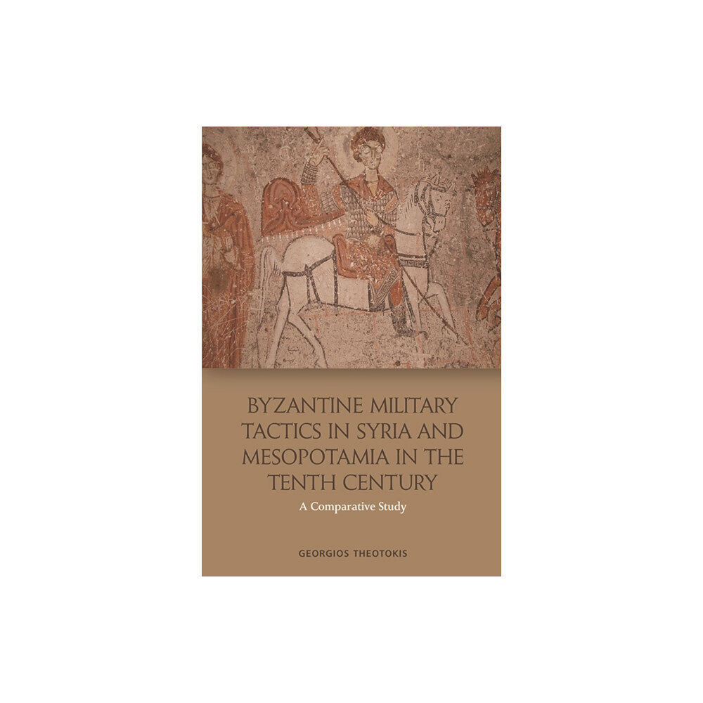 Edinburgh university press Byzantine Military Tactics in Syria and Mesopotamia in the 10th Century (häftad, eng)