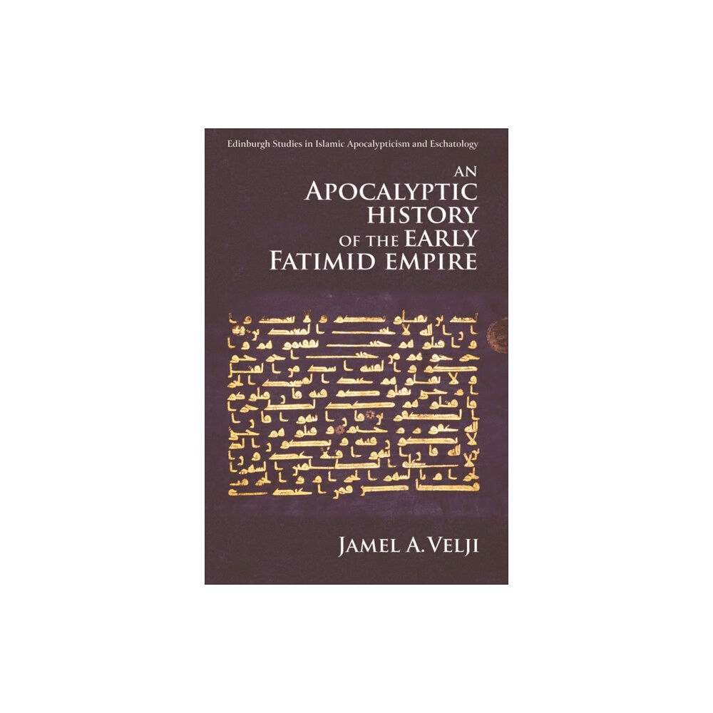 Edinburgh university press An Apocalyptic History of the Early Fatimid Empire (häftad, eng)