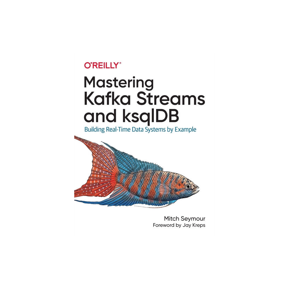 O'Reilly Media Mastering Kafka Streams and ksqlDB (häftad, eng)