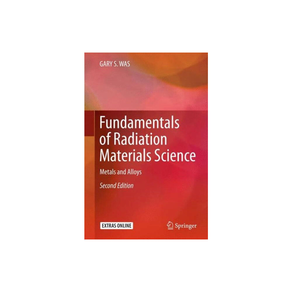 Springer-Verlag New York Inc. Fundamentals of Radiation Materials Science (inbunden, eng)