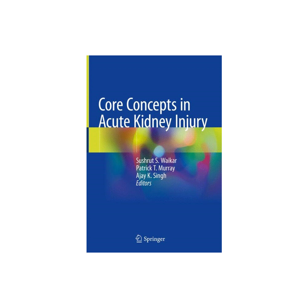 Springer-Verlag New York Inc. Core Concepts in Acute Kidney Injury (inbunden, eng)