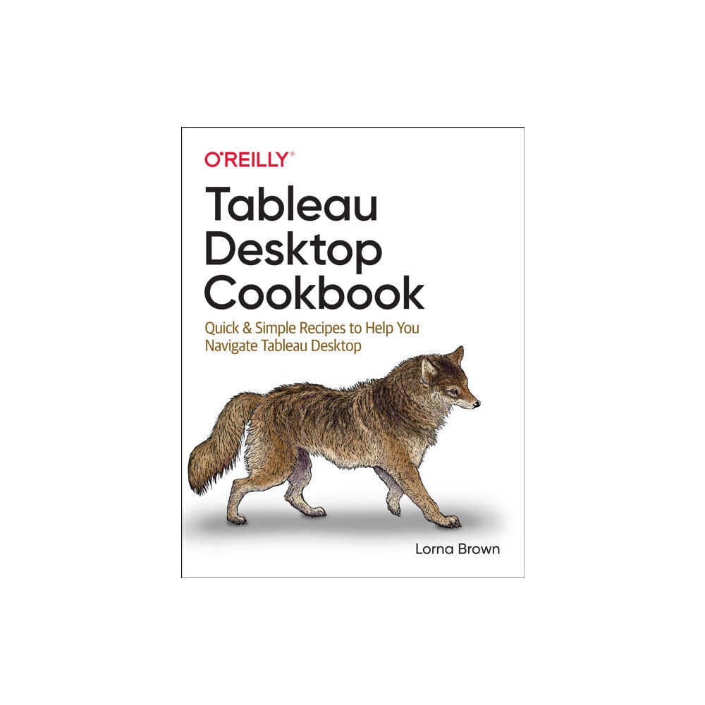 O'Reilly Media Tableau Desktop Cookbook (häftad, eng)