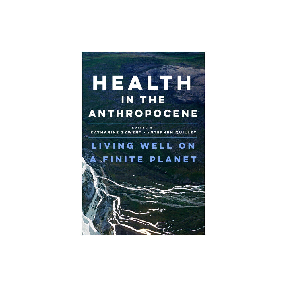 University of Toronto Press Health in the Anthropocene (häftad, eng)