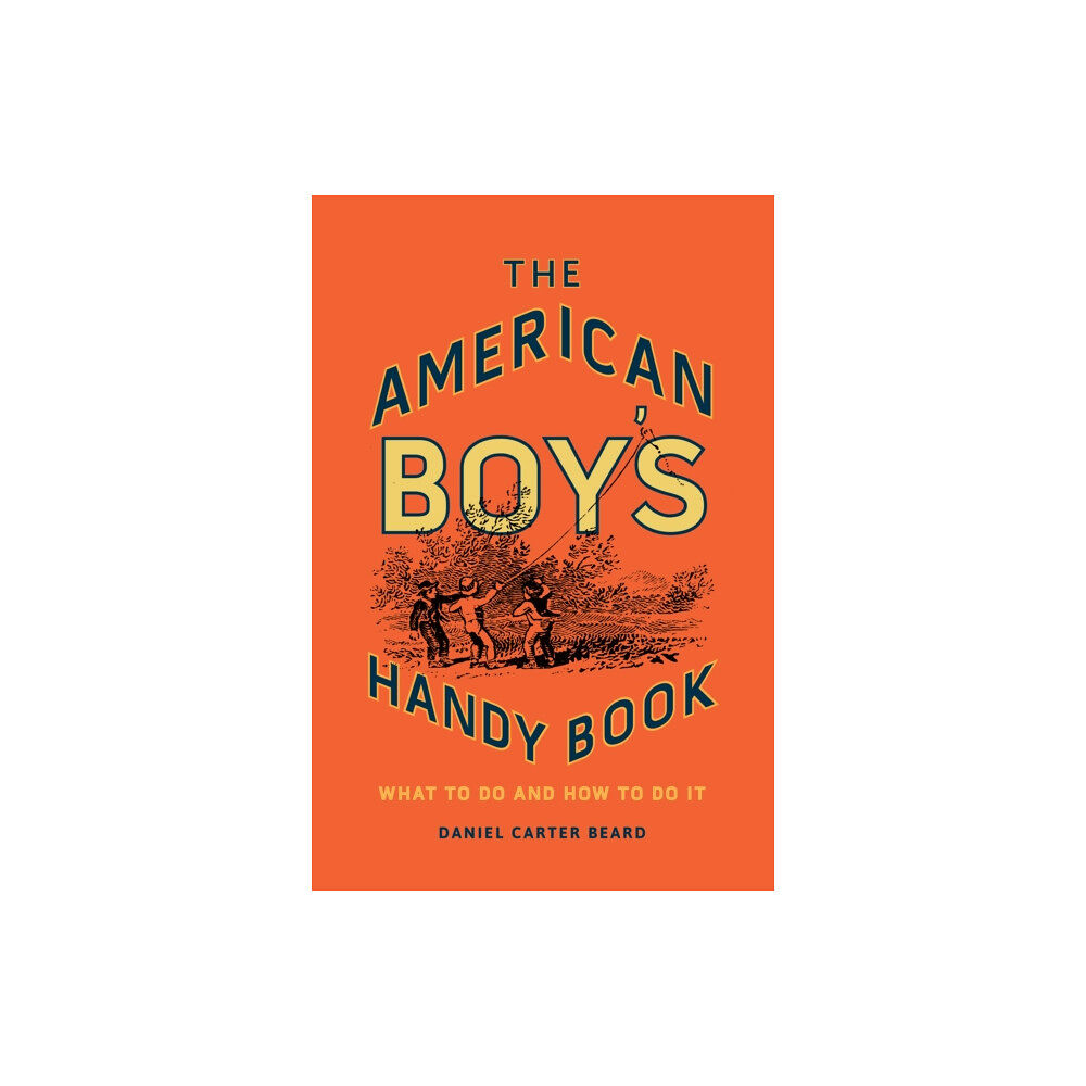 Rowman & littlefield The American Boy's Handy Book (inbunden, eng)