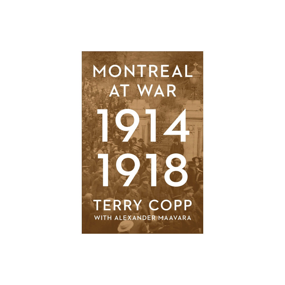 University of Toronto Press Montreal at War, 1914-1918 (häftad, eng)